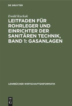 Leitfaden für Rohrleger und Einrichter der sanitären Technik, Band 1: Gasanlagen - Kuckuk, Ewald