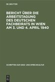 Bericht über die Arbeitstagung des deutschen Fachbeirats in Wien am 3. und 4. April 1940