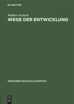 Wege der Entwicklung - Gerlach, Walther
