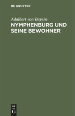 Nymphenburg und seine Bewohner - Bayern, Adalbert von