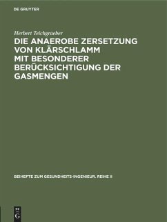 Die anaerobe Zersetzung von Klärschlamm mit besonderer Berücksichtigung der Gasmengen - Teichgraeber, Herbert