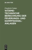 Wärmetechnische Berechnung der Feuerungs- und Dampfkessel-Anlagen