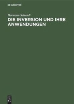 Die Inversion und ihre Anwendungen - Schmidt, Hermann
