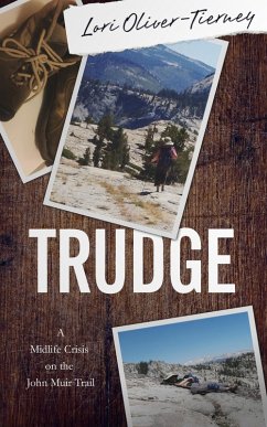 TRUDGE: A Midlife Crisis on the John Muir Trail (eBook, ePUB) - Oliver-Tierney, Lori