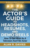 Actor's Guide to Headshots, Resumes, and Demo Reels (eBook, ePUB)