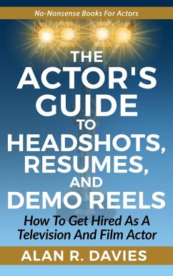 Actor's Guide to Headshots, Resumes, and Demo Reels (eBook, ePUB) - Davies, Alan R