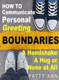 How to Communicate Personal Greeting Boundaries A Handshake, A Hug or None at All (eBook, ePUB)