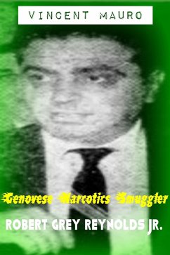 Vincent Mauro Genovese Narcotics Smuggler (eBook, ePUB) - Robert Grey Reynolds, Jr