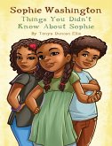 Sophie Washington: Things You Didn't Know About Sophie (eBook, ePUB)