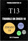 Trouble on Zhozo 18 (Troubleshooters 13) (eBook, ePUB) Trouble on Zhozo 18 (Troubleshooters 13) (eBook, ePUB)