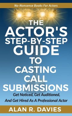 Actor's Step-By-Step Guide To Casting Call Submissions (eBook, ePUB) - Davies, Alan R