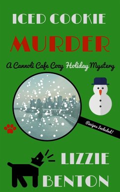Iced Cookie Murder: A Cannoli Cafe Cozy Holiday Mystery (eBook, ePUB) - Benton, Lizzie