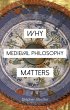Why Medieval Philosophy Matters (eBook,... - Bild 1