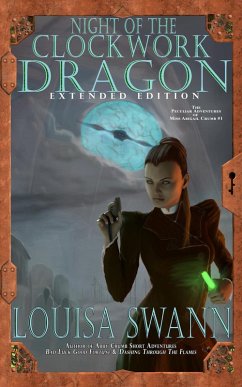 Night of the Clockwork Dragon Extended Edition (The Peculiar Adventures of Miss Abigail Crumb, #1) (eBook, ePUB) - Swann, Louisa