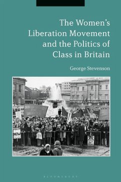 The Women's Liberation Movement and the Politics of Class in Britain (eBook, ePUB) - Stevenson, George