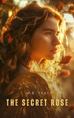 The Secret Rose (eBook, ePUB) - Yeats, W.B.