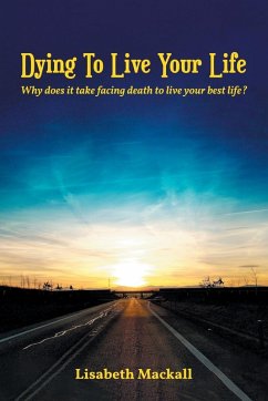 Dying to Live Your Life (eBook, ePUB) - Mackall, Lisabeth