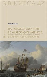 Da Maiorca ad Algeri ed al Regno di Valencia (eBook, ePUB) - Mancia, Anita