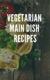 Vegetarian Main Dish Recipes (eBook, ePUB)