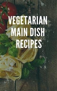 Vegetarian Main Dish Recipes (eBook, ePUB) - Ellya, Of