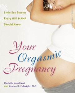 Your Orgasmic Pregnancy (eBook, ePUB) - Cavallucci, Danielle; Fulbright, Yvonne K