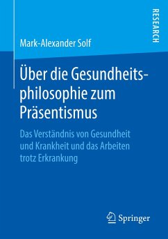 Über die Gesundheitsphilosophie zum Präsentismus - Solf, Mark-Alexander