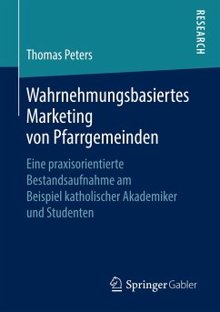 Wahrnehmungsbasiertes Marketing von Pfarrgemeinden - Peters, Thomas