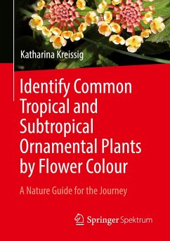 Identify Common Tropical and Subtropical Ornamental Plants by Flower Colour - Kreissig, Katharina