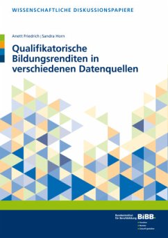 Qualifikatorische Bildungsrenditen in verschiedenen Datenquellen - Friedrich, Anett;Horn, Sandra