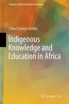 Indigenous Knowledge and Education in Africa - Ezeanya-Esiobu, Chika