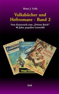 Volksbücher und Heftromane : Band 2 - Galle, Heinz J.