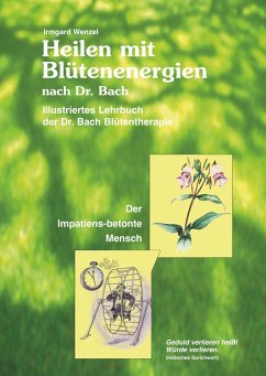 Heilen mit Blütenenergien nach Dr. Bach - Wenzel, Irmgard