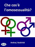 Che Cos'È L'Omosessualità? (eBook, ePUB)