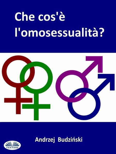 Che Cos'È L'Omosessualità? (eBook, ePUB)