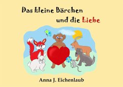 Das kleine Bärchen und die Liebe - Eichenlaub, Anna J.