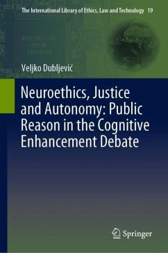 Neuroethics, Justice and Autonomy: Public Reason in the Cognitive Enhancement Debate - Dubljevic, Veljko