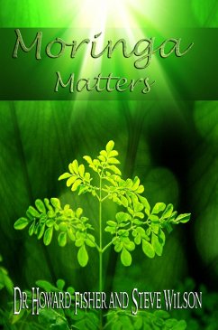 Moringa Matters (eBook, ePUB) - Fisher, Howard; Wilson, Steve