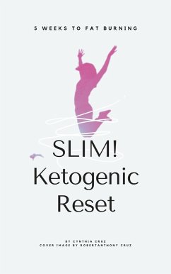 SLIM! Ketogenic Reset (eBook, ePUB) - Cruz, Cynthia