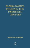 Alaska Native Policy in the Twentieth Century (eBook, PDF) Alaska Native Policy in the Twentieth Century (eBook, PDF)
