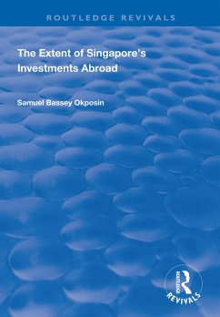 The Extent of Singapore's Investments Abroad (eBook, ePUB) - Okposin, Samuel Bassey