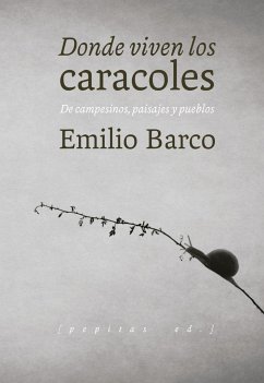 Donde viven los caracoles : de campesinos, paisajes y pueblos - Barco Royo, Emilio