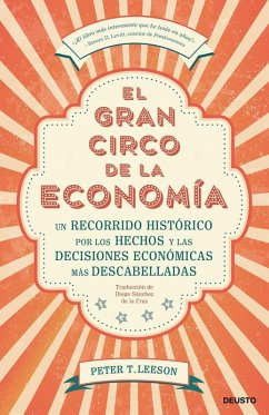 El gran circo de la economía: Un recorrido histórico por los hechos y las decisiones económicas más descabelladas