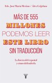 Más de 555 Millones Podemos Leer Este Libro Sin Traducción / More Than 555,000,000 of Us Can Read This Book Without Translation