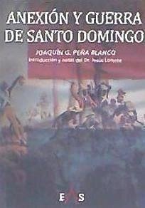 Anexión y guerra de Santo Domingo - Lorente Liarte, Jesús; Peña Blanco, Joaquín G.