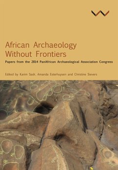 African Archaeology Without Frontiers (eBook, ePUB) - Kusimba, Chapurukha M; Tchandeu, Santores; Seidensticker, Dirk; Daggett, Adrianne; Wood, Marilee; Dussubieux, Laure; Forssman, Tim; Smuts, Kate; Wiltshire, Nick; Ogundiran, Akin; Davies, Matthew; Folorunso, Caleb Adebayo; Kipruto, Timothy Kipkeu; M’Mbogori, Freda; Moore, Henrietta L; Orijemie, Emubosa; Schoeman, Alex; W Gabriel, Festo; Mjema, Elinaza; de Barros, Philip; Lucidi, Gabriella; Narcisse