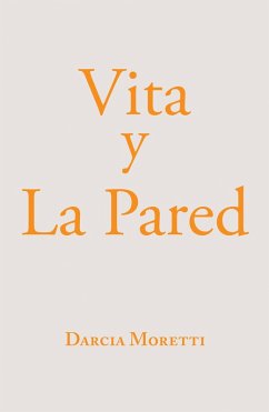 Vita Y La Pared (eBook, ePUB) - Moretti, Darcia