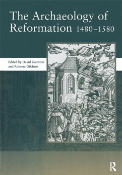 The Archaeology of Reformation,1480-1580 (eBook, ePUB) - Gaimster, David