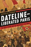 Dateline-Liberated Paris (eBook, ePUB)