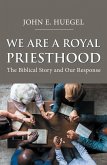 We Are a Royal Priesthood (eBook, ePUB)