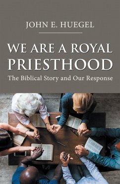 We Are a Royal Priesthood (eBook, ePUB) - Huegel, John E.